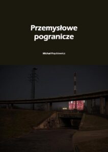 Okładka: Przemysłowe pogranicze