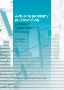 Okładka: Aktualne problemy budownictwa. Architektura, projektowanie, technologia