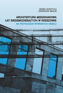 Okładka: Architektura mieszkaniowa lat siedemdziesiątych w Rzeszowie na przykładzie wybranych osiedli