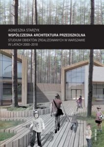Okładka: Współczesna architektura przedszkolna. Studium obiektów zrealizowanych w Warszawie w latach 2000–2018