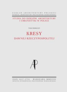 Okładka: Studia do dziejów architektury i urbanistyki w Polsce. Tom I. Kresy dawnej Rzeczypospolitej