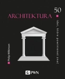 Okładka: 50 idei, które powinieneś znać. Architektura