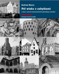 Okładka: Pół wieku z zabytkami w życiu i pracach konserwatorskich gdańskiego architekta