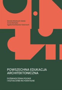 Okładka: Powszechna edukacja architektoniczna. Doświadczenia polskie i kształcenie incydentalne