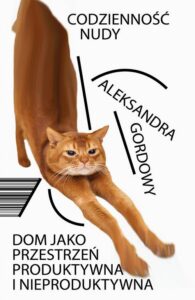 Okładka: Codzienność nudy. Dom jako przestrzeń produktywna i nieproduktywna.