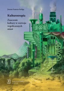 Okładka: Kulturotropia. Znaczenie kultury w rozwoju współczesnych miast