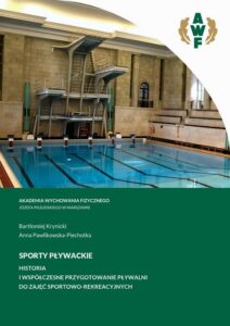 Okładka: SPORTY PŁYWACKIE. HISTORIA I WSPÓŁCZESNE PRZYGOTOWANIE PŁYWALNI DO ZAJĘĆ SPORTOWO-REKREACYJNYCH