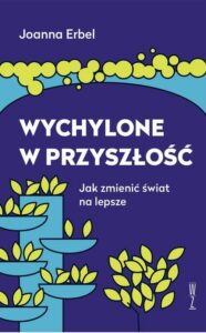 Okładka: Wychylone w przyszłość. Jak zmienić świat na lepsze