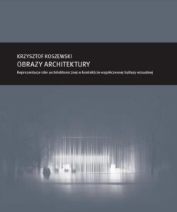 Okładka: Zeszyt „Architektura” nr 16, Obrazy architektury. Reprezentacje idei architektonicznej w kontekście współczesnej kultury wizualnej