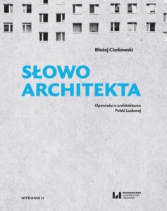 Okładka: Słowo architekta. Opowieści o architekturze Polski Ludowej. Wydanie II