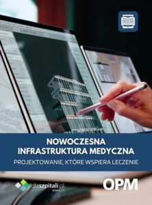 Okładka: Nowoczesna infrastruktura medyczna. Projektowanie, które wspiera leczenie