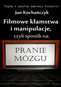 Okładka: Filmowe kłamstwa i manipulacje. czyli sposób na pranie mózgu