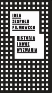 Okładka: Idea zespołu filmowego. Historia i nowe wyzwania