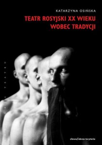 Okładka: Teatr rosyjski XX wieku wobec tradycji.. Kontynuacje, zerwania, transformacje