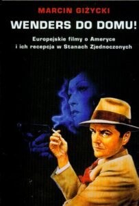 Okładka: Wenders do domu. Europejskie filmy o Ameryce i ich recepcja w Stanach Zjednoczonych