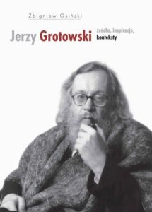 Okładka: Jerzy Grotowski t.1 Źródła inspiracje konteksty