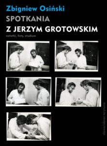 Okładka: Spotkania z Jerzym Grotowskim. Notatki, listy, studium