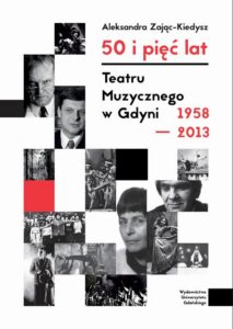 Okładka: 50 i pięć lat Teatru Muzycznego w Gdyni 1958–2013