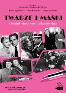 Okładka: Twarze i maski. Ostatni wielcy kochankowie kina