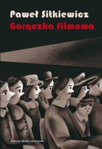 Okładka: Gorączka filmowa. Kinomania w międzywojennej Polsce