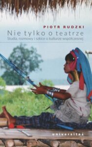 Okładka: Nie tylko o teatrze. Studia, rozmowy i szkice o kulturze współczesnej