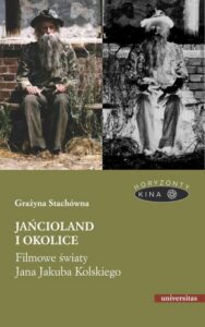 Okładka: Jańcioland i okolice Filmowe światy Jana Jakuba Kolskiego