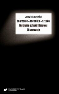 Okładka: Zdarzenie – technika – sztuka. Myślenie sztuki filmowej. Obserwacje