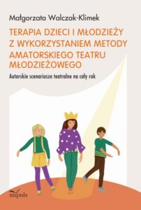 Okładka: Terapia dzieci i młodzieży z wykorzystaniem metody amatorskiego teatru młodzieżowego