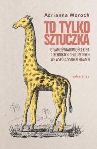 Okładka: To tylko sztuczka. O samoświadomości kina i technikach deziluzyjnych we współczesnych filmach