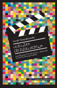 Okładka: Ucieczka od dzieciństwa. Współczesny film dla dzieci i młodzieży w świetle kina gatunków