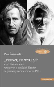 Okładka: „Proszę to wyciąć”, czyli historia scen wyciętych z polskich filmów w pierwszym ćwierćwieczu PRL - wyd. II popr.