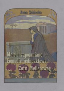 Okładka: Małe i zapomniane - komedie jednoaktowe Zofii Mellerowej