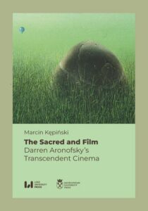 Okładka: The Sacred and Film. Darren Aronofsky’s Transcendent Cinema