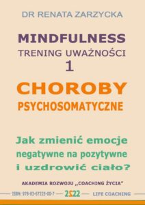 Okładka: Choroby psychosomatyczne. Jak zmienić emocje negatywne na pozytywne i uzdrowić ciało?