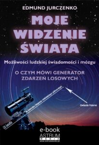 Okładka: Moje widzenie świata. Możliwości ludzkiej świadomości i mózgu