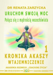 Okładka: Uruchom swoją moc! Połącz się z mądrością wszechświata. Kronika Akaszy Wtajemniczenie odc. 1
