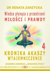 Okładka: Wiedza płynąca z przestrzeni miłości i prawdy. Kronika Akaszy Wtajemniczenie. cz.4