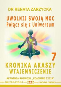 Okładka: Uwolnij swoją moc Łącząc się z Uniwersum. Kronika Akaszy Wtajemniczenie. odc. 7