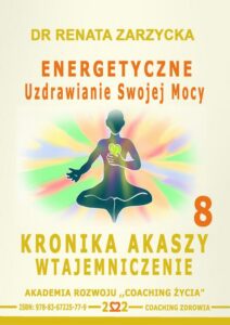 Okładka: Energetyczne Uzdrawianie Swojej Mocy. Kronika Akaszy Wtajemniczenie. odc. 8