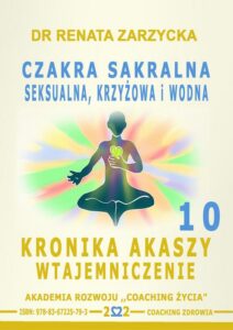 Okładka: Czakra sakralna, krzyżowa, seksualna i wodna. Kronika Akaszy Wtajemniczenie. odc. 10