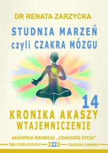 Okładka: Studnia Marzeń czyli Czakra Mózgu. Kronika Akaszy Wtajemniczenie. Cz. 14