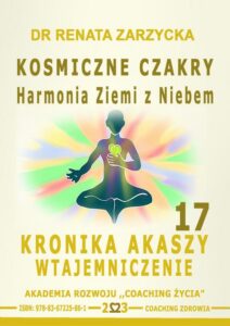 Okładka: Kosmiczne czakry. Harmonia Ziemi z Niebem. Kronika Akaszy Wtajemniczenie. Cz. 17