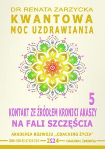 Okładka: Kwantowa Moc Uzdrawiania. Księga 5. Kontakt ze Źródłem Kroniki Akaszy. Na fali szczęścia