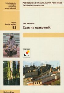 Okładka: Czas na czasownik. Podręcznik do nauki języka polskiego, ćwiczenia gramatyczne. Poziom średni ogólny B2