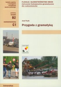 Okładka: Przygoda z gramatyką. Fleksja i słowotwórstwo imion. Ćwiczenia funkcjonalno-gramatyczne dla cudzoziemców B2, C1