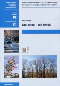 Okładka: Kto czyta - nie błądzi Podręcznik do nauki języka polskiego. Ćwiczenia rozwijające sprawność czytania. Poziom średni B2, zaawansowany C1