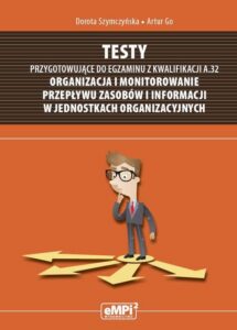 Okładka: Testy przygotowujące do egzaminu z kwalifikacji A.32 Organizacja i monitorowanie przepływu zasobów i informacji w jednostkach organizacyjnych