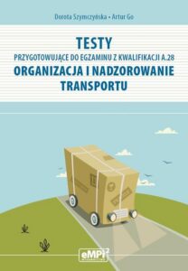 Okładka: Testy przygotowujące do egzaminu z kwalifikacji A.28 Organizacja i nadzorowanie transportu