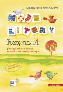 Okładka: Moje litery. Piszę na A. Podręcznik dla dzieci w wieku wczesnoszkolnym, wyd. II poprawione