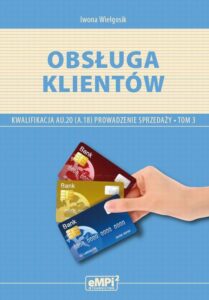 Okładka: Obsługa klientów. Kwalifikacja AU.20 (A.18). Prowadzenie sprzedaży, tom 3 – podręcznik